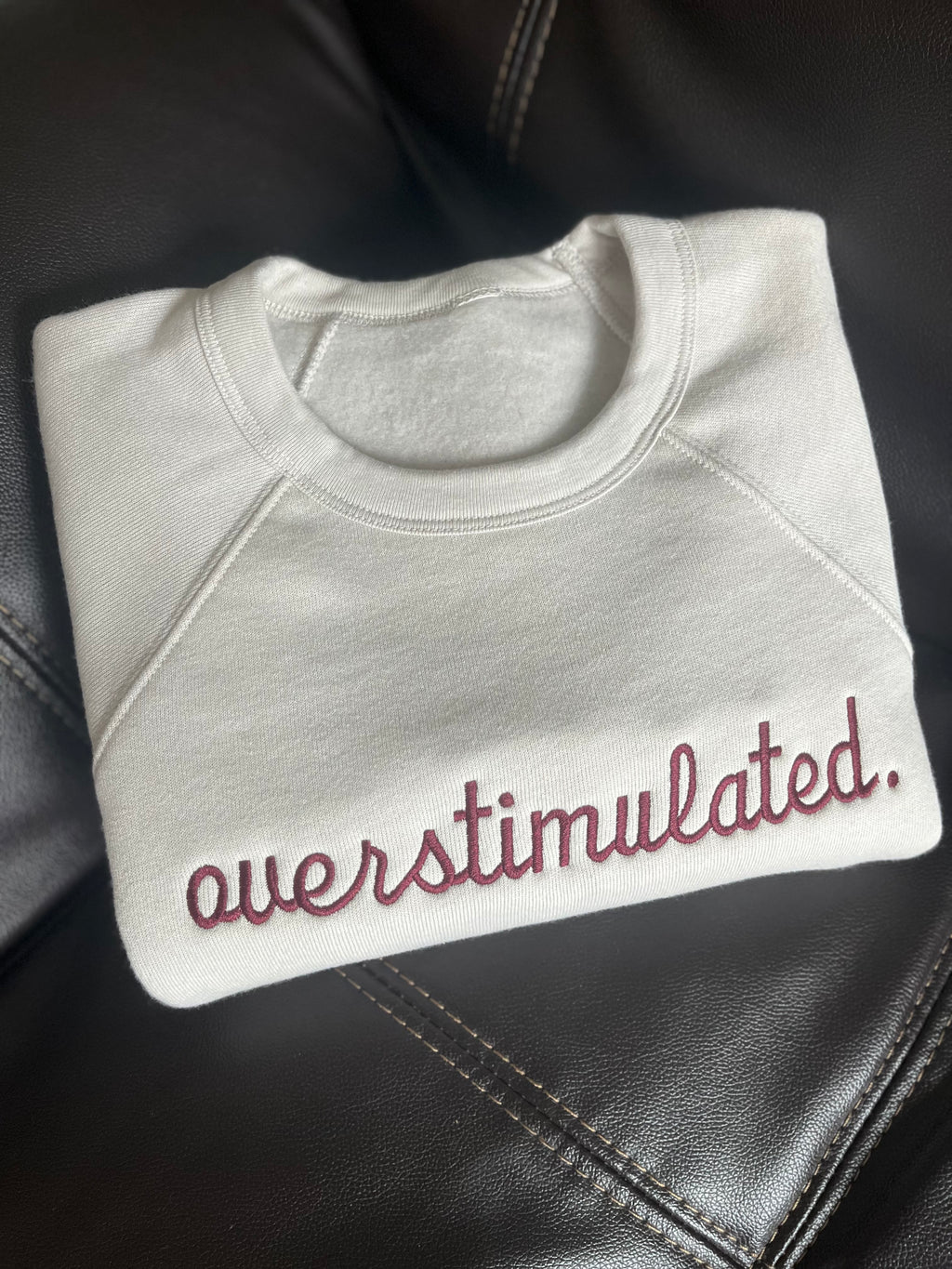 POPULAR!!!  "OVERSTIMULATED" Embroidered Crewneck sweatshirt