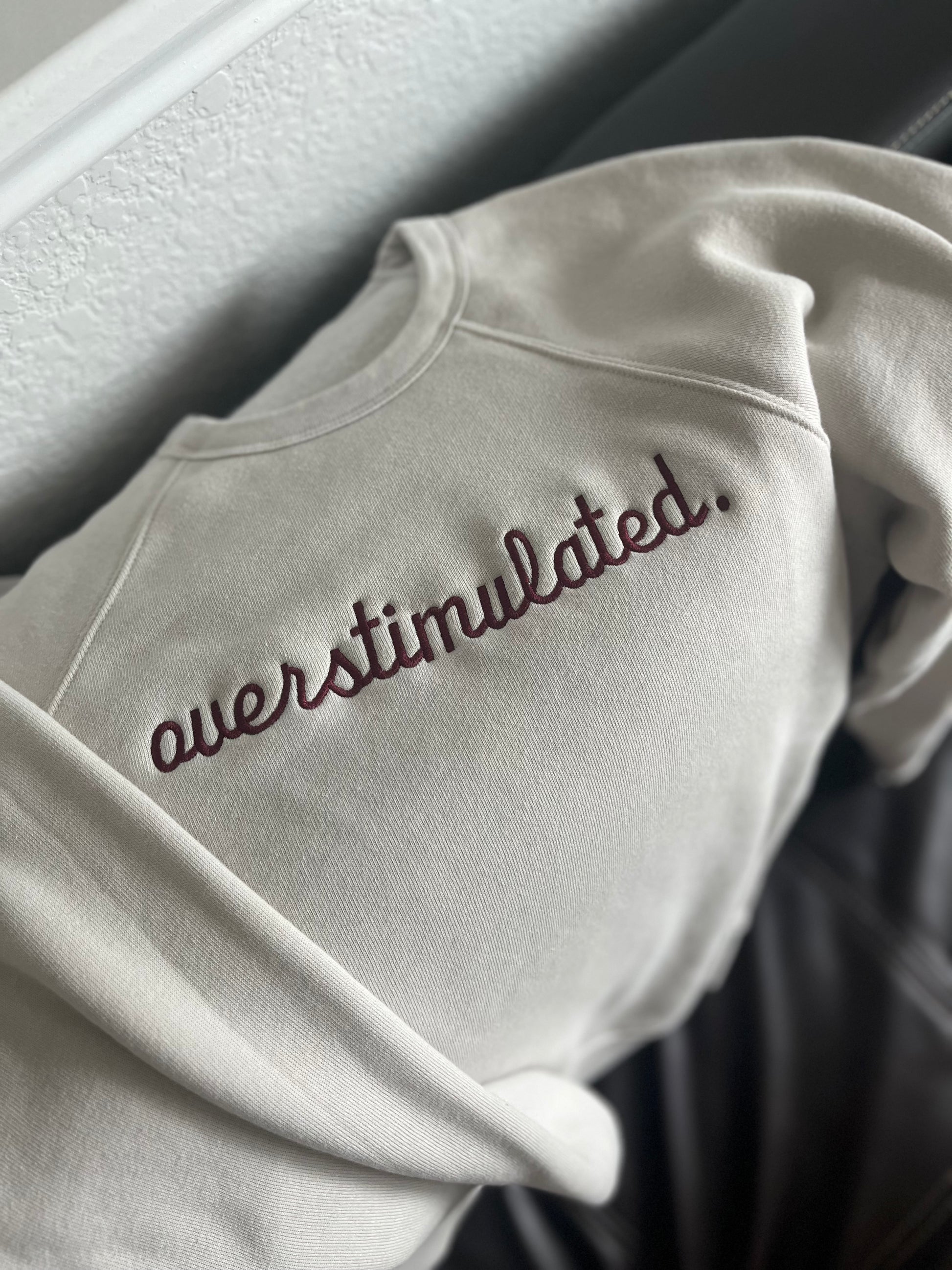 POPULAR!!!  "OVERSTIMULATED" Embroidered Crewneck sweatshirt