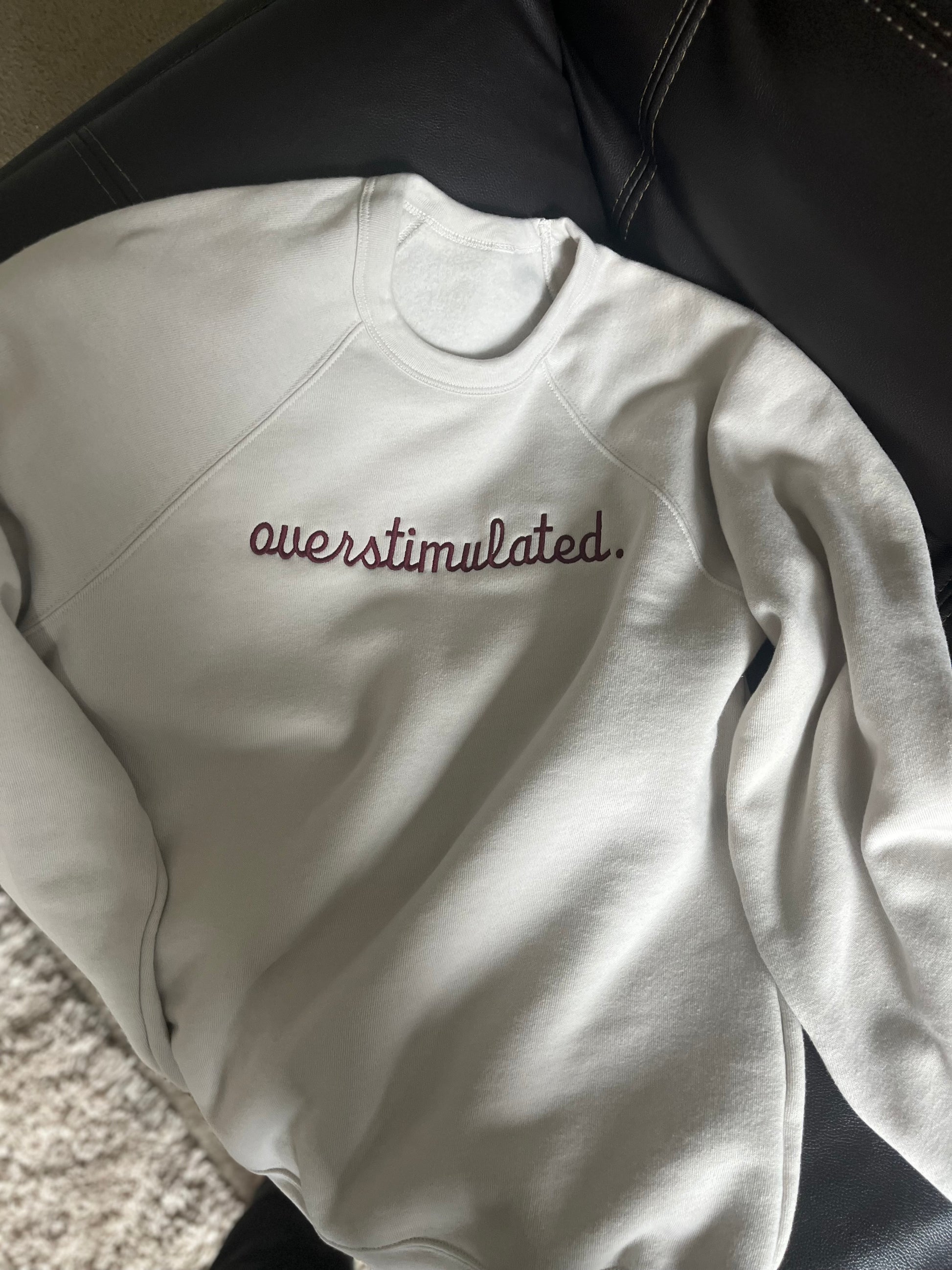 POPULAR!!!  "OVERSTIMULATED" Embroidered Crewneck sweatshirt
