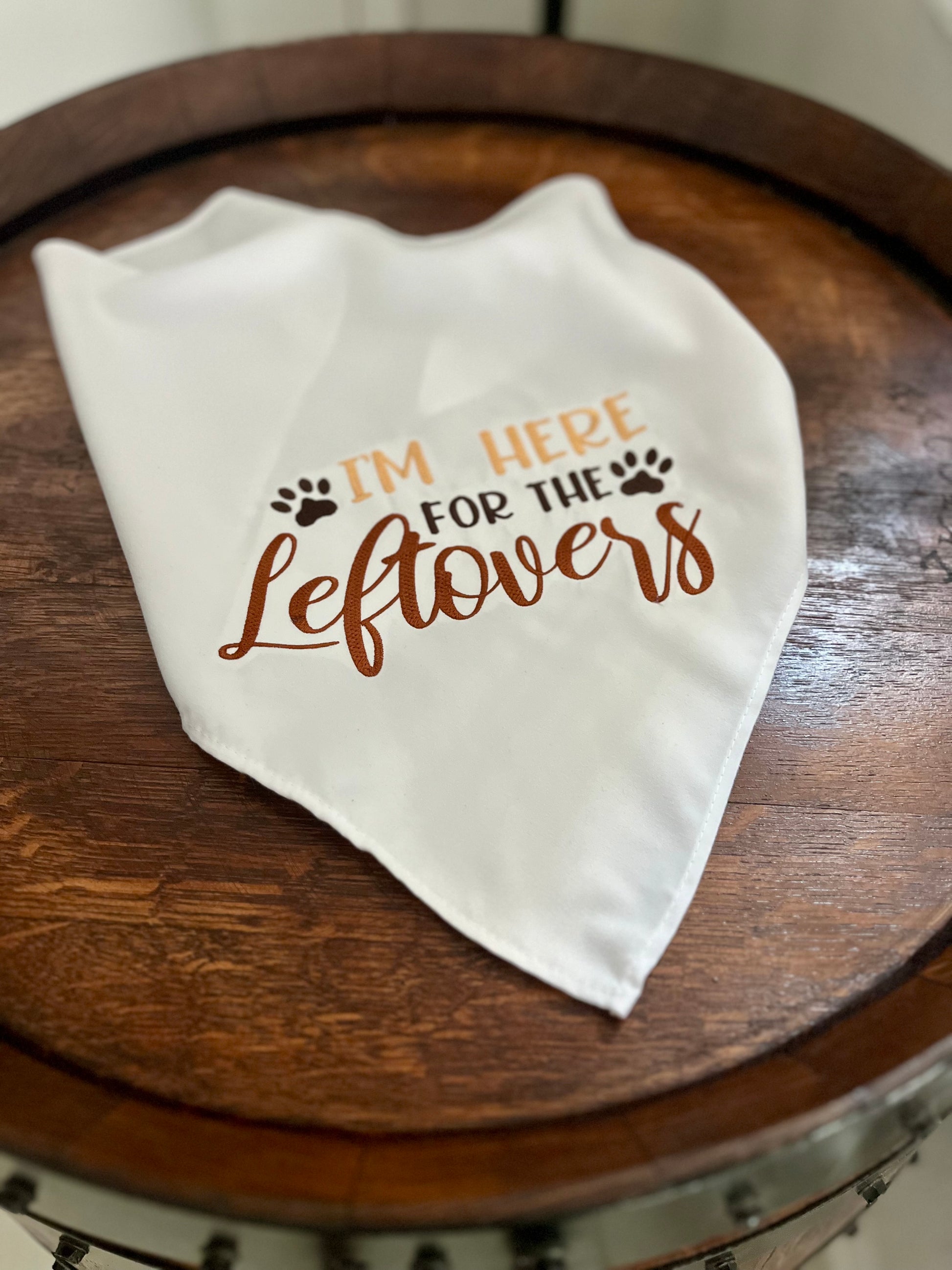 Embroidered dog bandana-I'm here for the Leftovers